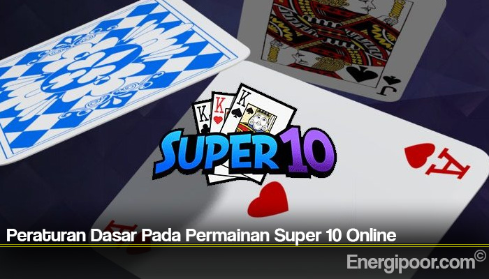Peraturan Dasar Pada Permainan Super 10 Online